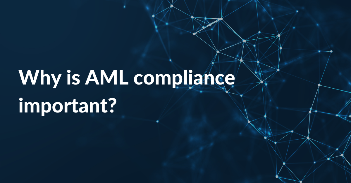 Why is AML compliance important?