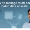 How to transform multi-source batch data at scale