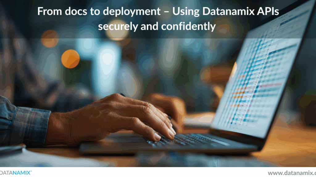 From docs to deployment – Using Datanamix APIs securely and confidently
